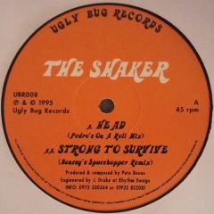 The Shaker - The Shaker - Head / Strong To Survive (Remix) - Ugly Bug Records
