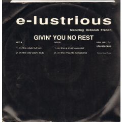 E-Lustrious Featuring Deborah French - Givin' You No Rest - U.F.G
