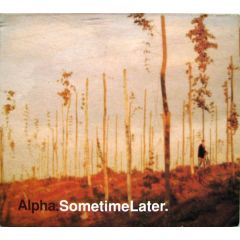 alpha - alpha - Sometime Later - Melankolic