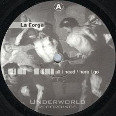 La Forge - La Forge - All I Need / Here I Go - Underworld Recordings