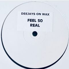 Deejays On Wax - Deejays On Wax - Feel So Real - White