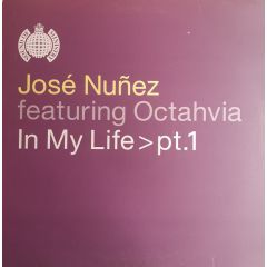 Jose Nunez Ft Octahvia - Jose Nunez Ft Octahvia - In My Life (Part One) - Ministry Of Sound