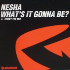 Nesha - Nesha - What's It Gonna Be (Remix) - Relentless