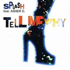 Splash Feat Asher D - Splash Feat Asher D - Tell Me Why - Nu Trax
