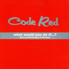Code Red - Code Red - What Would You Do If...? - Polydor