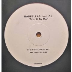 Badfellas Ft Ck - Badfellas Ft Ck - Soc It To Me (2 Digital Remixes) - Serious