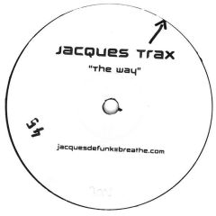 Jacques Trax - Jacques Trax - The Way - Jacques Trax Records