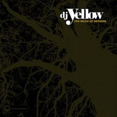 DJ Yellow - DJ Yellow - Too Much Of Nothing - Wolfskuil Records
