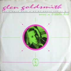 Glen Goldsmith - Glen Goldsmith - Save A Little Bit - Reproduction