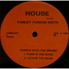Farley Funkin Keith - Farley Funkin Keith - Funkin With The Drums - House Records