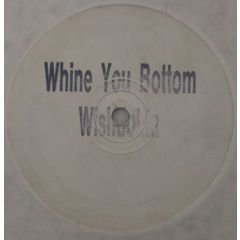 Wishdokta - Wishdokta - Whine You Bottom - Kickin Records