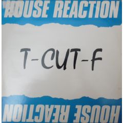 T Cut F - House Reaction - Kool Kat