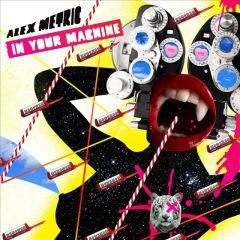 Alex Metric - Alex Metric - In Your Machine - Marine Parade