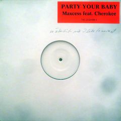 Maxcess feat. Cherokee - Maxcess feat. Cherokee - Party Your Baby - Not On Label