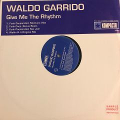 Waldo Garrido - Waldo Garrido - Give Me The Rhythm - Kompaktr Recordings