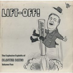 Blaster Bates - Blaster Bates - Lift-Off! The Explosive Exploits Of Blaster Bates: Volume Five - Big Ben Records