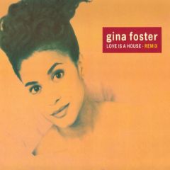 Gina Foster - Gina Foster - Love Is A House (Remix) - Deconstruction