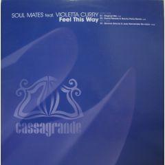 Soul Mates Feat. Violeta Curry - Soul Mates Feat. Violeta Curry - Feel This Way - Cassagrande
