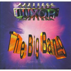 Luxor - Luxor - The Big Bang (Remixes) - D:Luxx