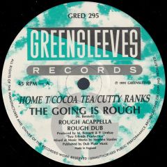  Home T / Cocoa Tea / Cutty Ranks -  Home T / Cocoa Tea / Cutty Ranks - The Going Is Rough - Greensleeves Records