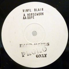 Vinyl Blair - Vinyl Blair - Horsework / Dope - Hard Hands