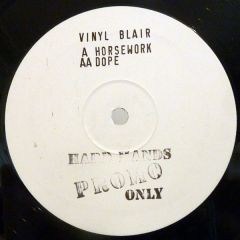 Vinyl Blair - Vinyl Blair - Horsework / Dope - Hard Hands