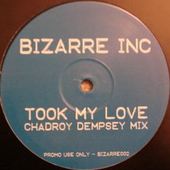 Bizarre Inc - Bizarre Inc - Took My Love (2006 Remix) - Bizarre