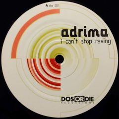 Adrima - Adrima - I Can't Stop Raving - Dos Or Die