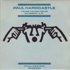 Paul Hardcastle - Paul Hardcastle - You're The One For Me - Total Control Records