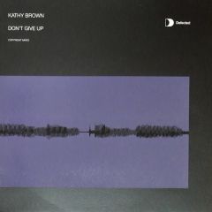 Kathy Brown - Kathy Brown - Don't Give Up (Remixes) - Defected