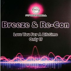 Breeze & Re-Con - Breeze & Re-Con - Love You For A Lifetime / Only If - Futureworld Records