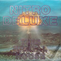 Nitro Deluxe - Nitro Deluxe - This Brutal House - Cooltempo, Cutting Records, Chrysalis