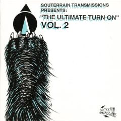 Various - Various - Souterrain Transmissions Presents: "The Ultimate Turn On" Vol. 2 - Souterrain Transmissions