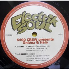 6400 Crew Pres. Onionz & Halo - 6400 Crew Pres. Onionz & Halo - I Need Ya / D-Shake - Electrik Soul