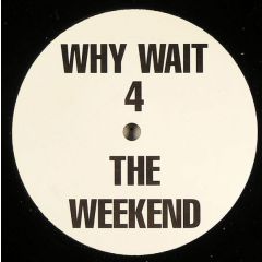 Hoxton Whores - Hoxton Whores - Why Wait 4 The Weekend - Weekend