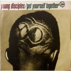 Young Disciples - Young Disciples - Get Yourself Together - Talkin' Loud