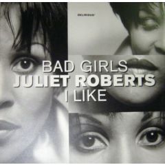 Juliet Roberts - Juliet Roberts - Bad Girls / I Like - Delirious