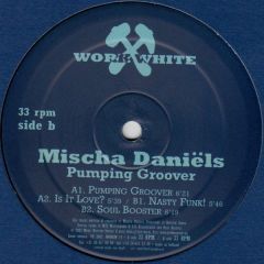 Mischa Daniels - Mischa Daniels - Pumping Groover - Work White