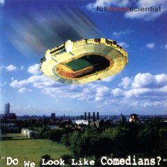 Full Moon Scientist - Full Moon Scientist - Do We Look Like Comedians? - Botchit & Scarper