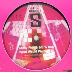 Mickey Finn & Erb N Dub - Mickey Finn & Erb N Dub - What - Finn S 1