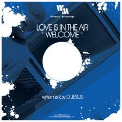 Love Is In The Air - Love Is In The Air - Welcome - Wet Musik