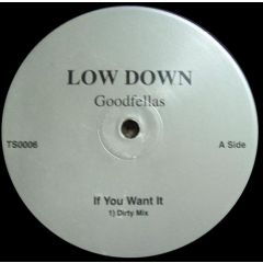 Goodfellas - Goodfellas - If You Want It (Dirty Mix) - Low Down