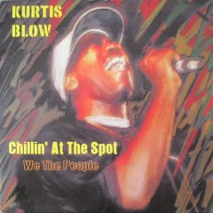 Kurtis Blow - Kurtis Blow - Chillin At The Spot - Public Attack