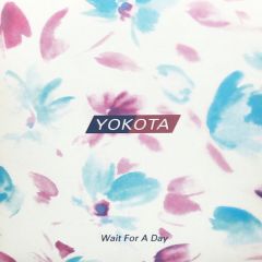 Yokota - Yokota - Wait For A Day (Remixes) - Harthouse