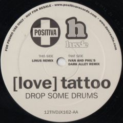 Love Tattoo - Love Tattoo - Drop Some Drums (Remixes) - Positiva