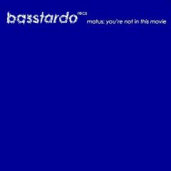 Matus - Matus - You'Re Not In This Movie - Basstardo Records 9