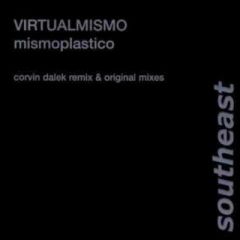 Virtualmismo - Virtualmismo - Mismoplastico - Southeast