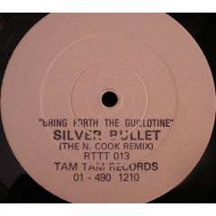 Silver Bullet - Silver Bullet - Bring Forth The Guillotine (The N. Cook Remix) - Tam Tam Records
