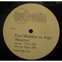 Paul Maddox Vs Ingo - Paul Maddox Vs Ingo - Reactor - Tidy White