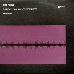 Soul Rebels - Soul Rebels - The Revolution Will Not Be Televised (Rmxs) - Defected